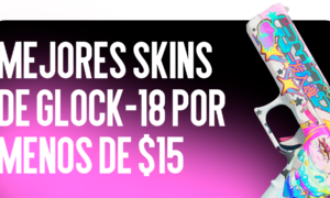 Las Mejores Skins de Glock-18 Por Menos de $15