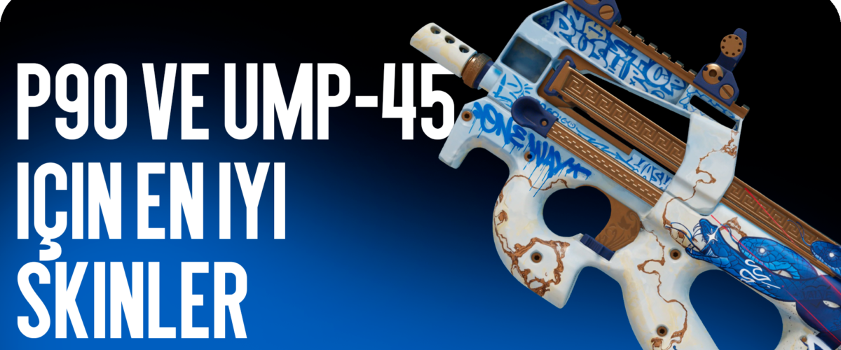 P90 ve UMP-45 için en iyi skinler