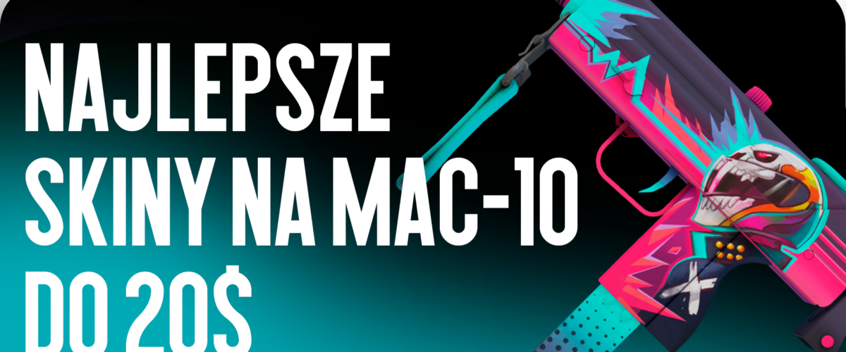 Najlepsze skiny MAC-10 do $20