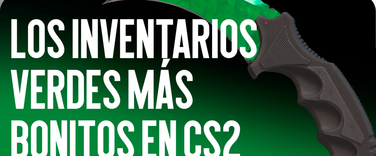 Los Inventarios Verdes Más Hermosos de CS2