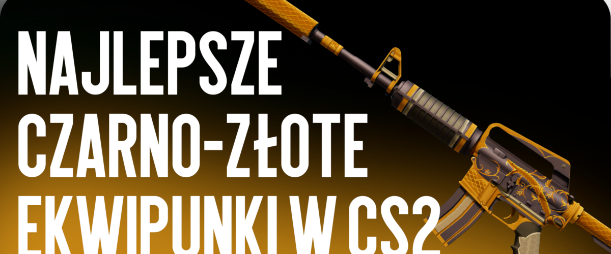 Najlepsze czarno-złote ekwipunki CS2