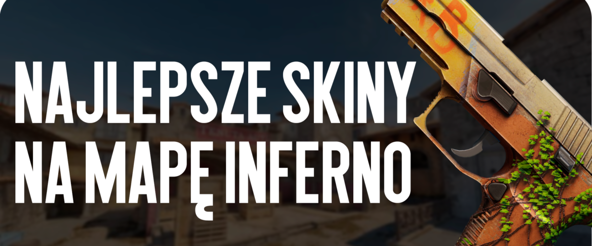 Najlepsze skiny do mapy Inferno