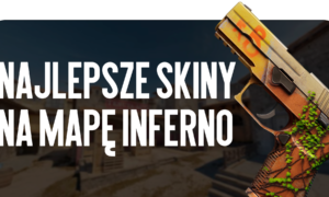 Najlepsze skiny do mapy Inferno