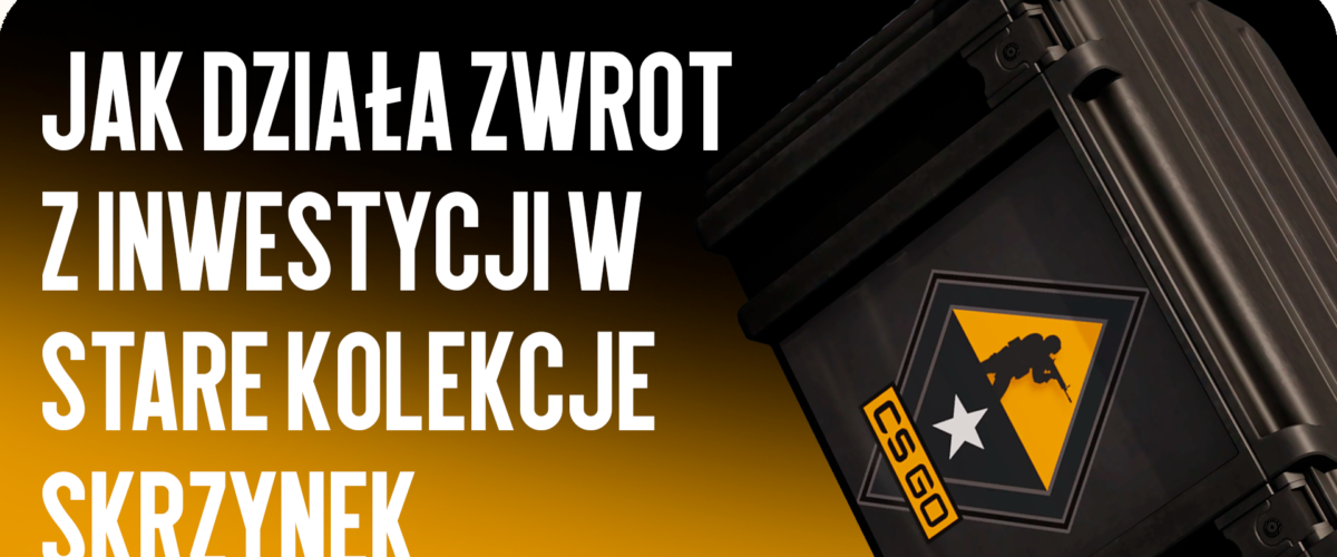 Jak działa opłacalność starych kolekcji skrzyń