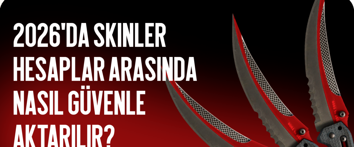 2026’da Hesaplar Arasında CS2 Desenleri Nasıl Güvenle Transfer Edilir?