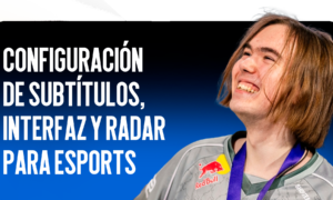 Configuración de Subtítulos, Interfaz y Radar para Esports