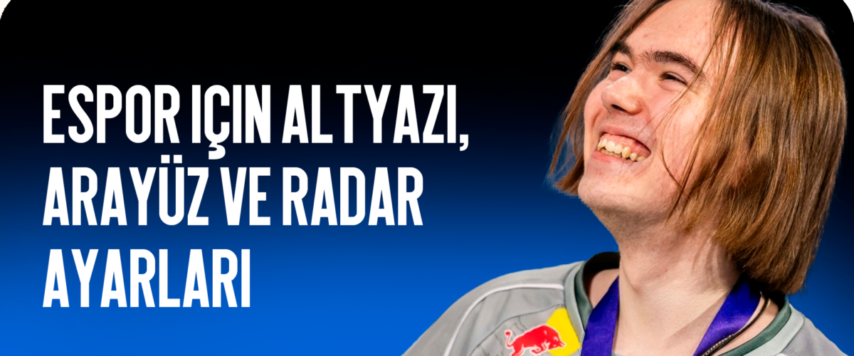 E-spor İçin Altyazı, Arayüz ve Radar Ayarları