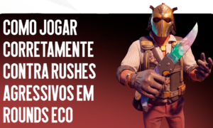 Como Jogar Corretamente Contra Rushs Agressivos no Eco