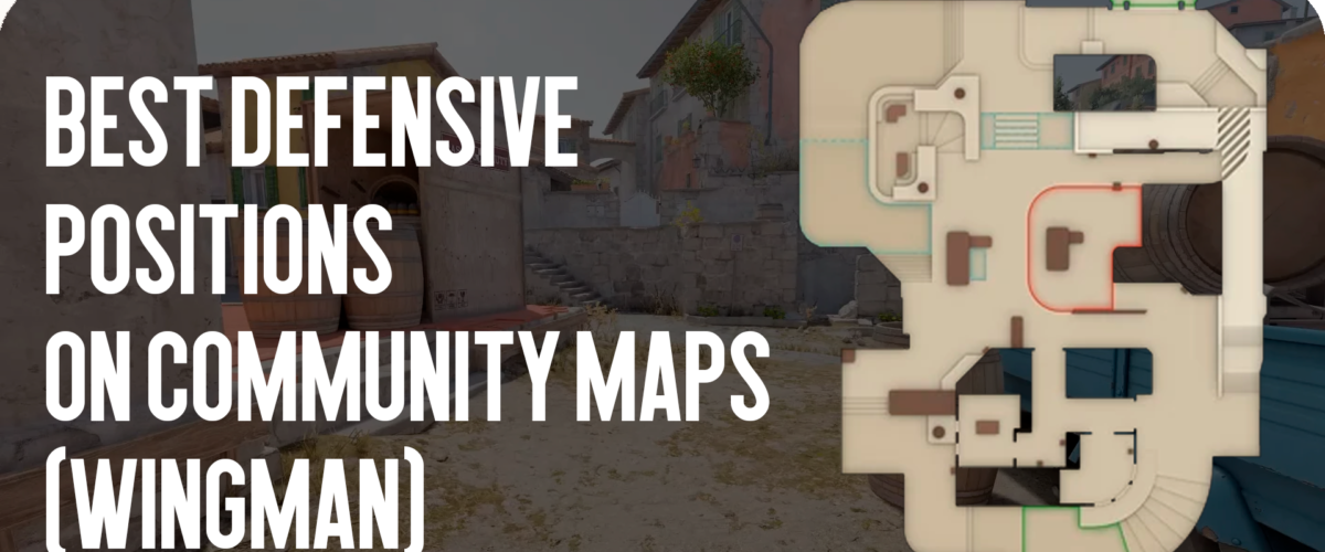 Best Defensive Positions on Community Maps (Wingman)