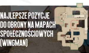 Najlepsze pozycje do obrony na mapach społeczności (Wingman)