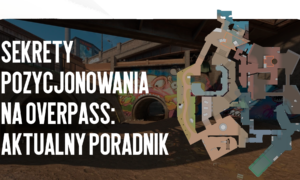 Sekrety pozycjonowania na Overpass: aktualny przewodnik
