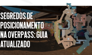 Segredos de Posicionamento no Overpass: Guia Atualizado