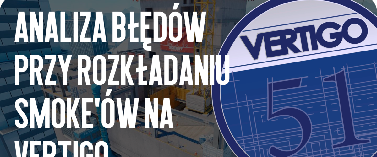 Analiza błędów przy rzucaniu granatów dymnych na Vertigo