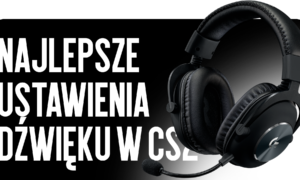 Najlepsze Ustawienia Dźwięku w CS2