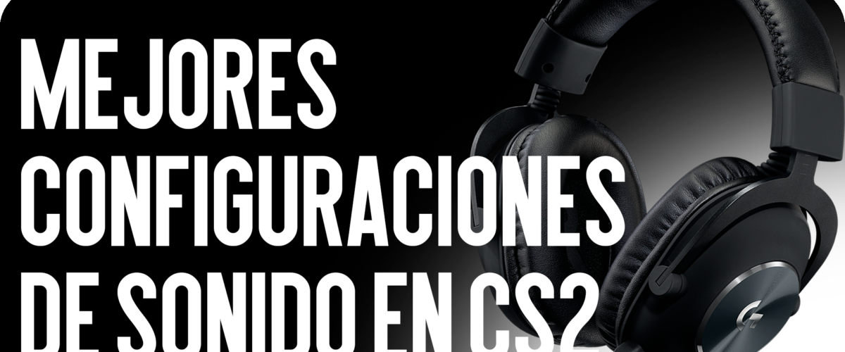 Mejores Configuraciones de Sonido en CS2