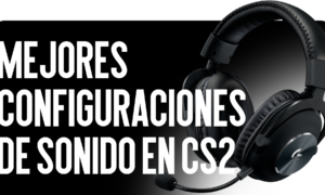 Mejores Configuraciones de Sonido en CS2