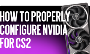 How to Properly Configure NVIDIA for CS2