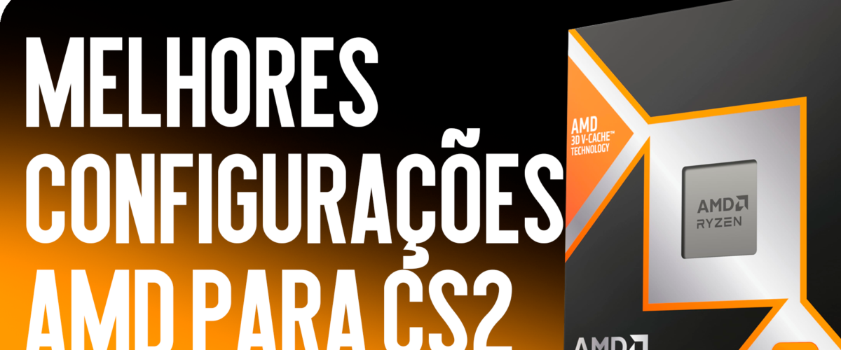 Melhores Configurações da AMD para o CS2