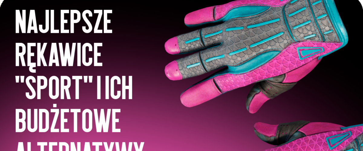 Najlepsze rękawice „Sportowe” i ich budżetowe alternatywy