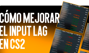 Cómo mejorar el Input Lag en CS2