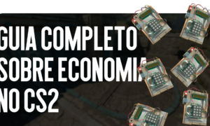 Guia Completo da Economia no CS2: Gestão de Dinheiro e Táticas de Equipe