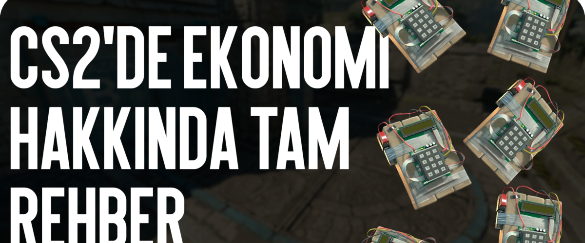 CS2 Ekonomisi Tam Rehberi: Para Yönetimi ve Takım Taktikleri