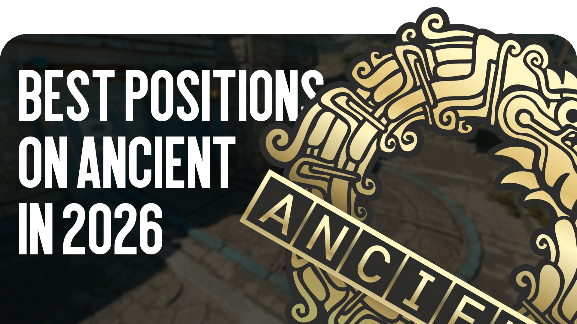 Best Positions on Ancient in 2026