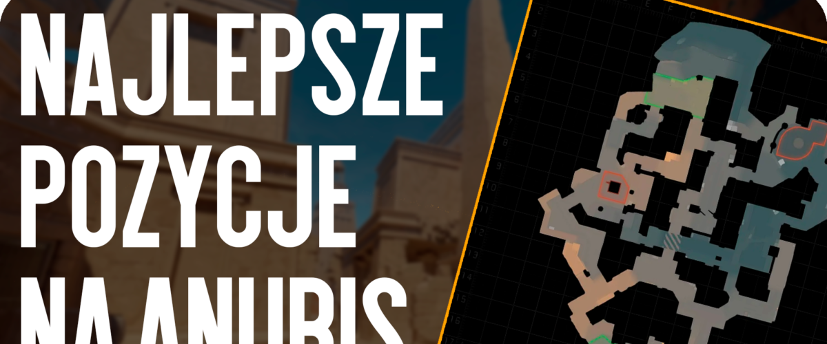 Najlepsze pozycje na Anubis