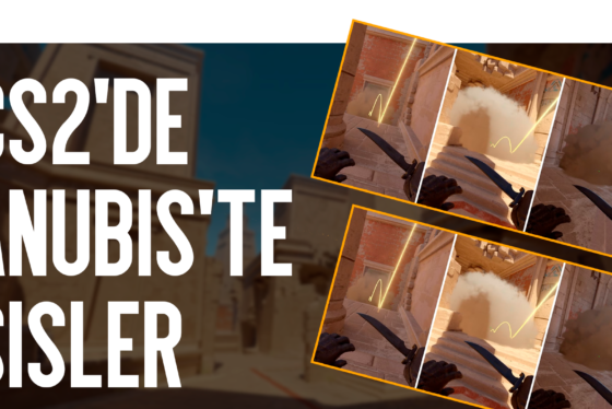Anubis Dumanları ve Smoke’lar – CS2