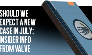Should We Expect a New Case in July: Valve Insiders