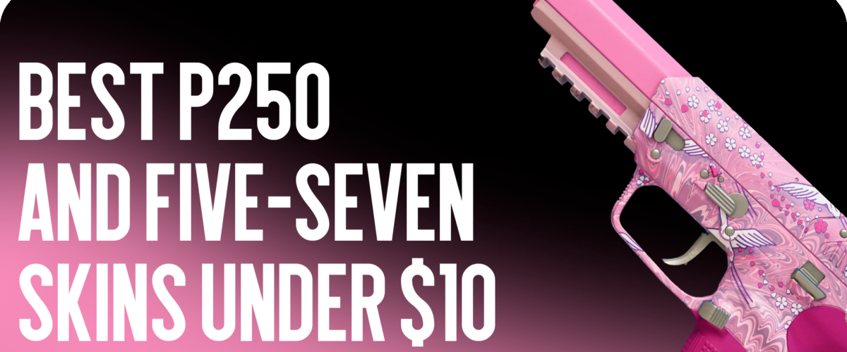 Best P250 and Five-SeveN Skins Under $10