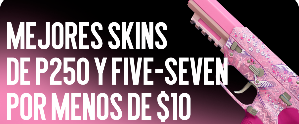 Las Mejores Skins para P250 y Five-SeveN por Menos de $10