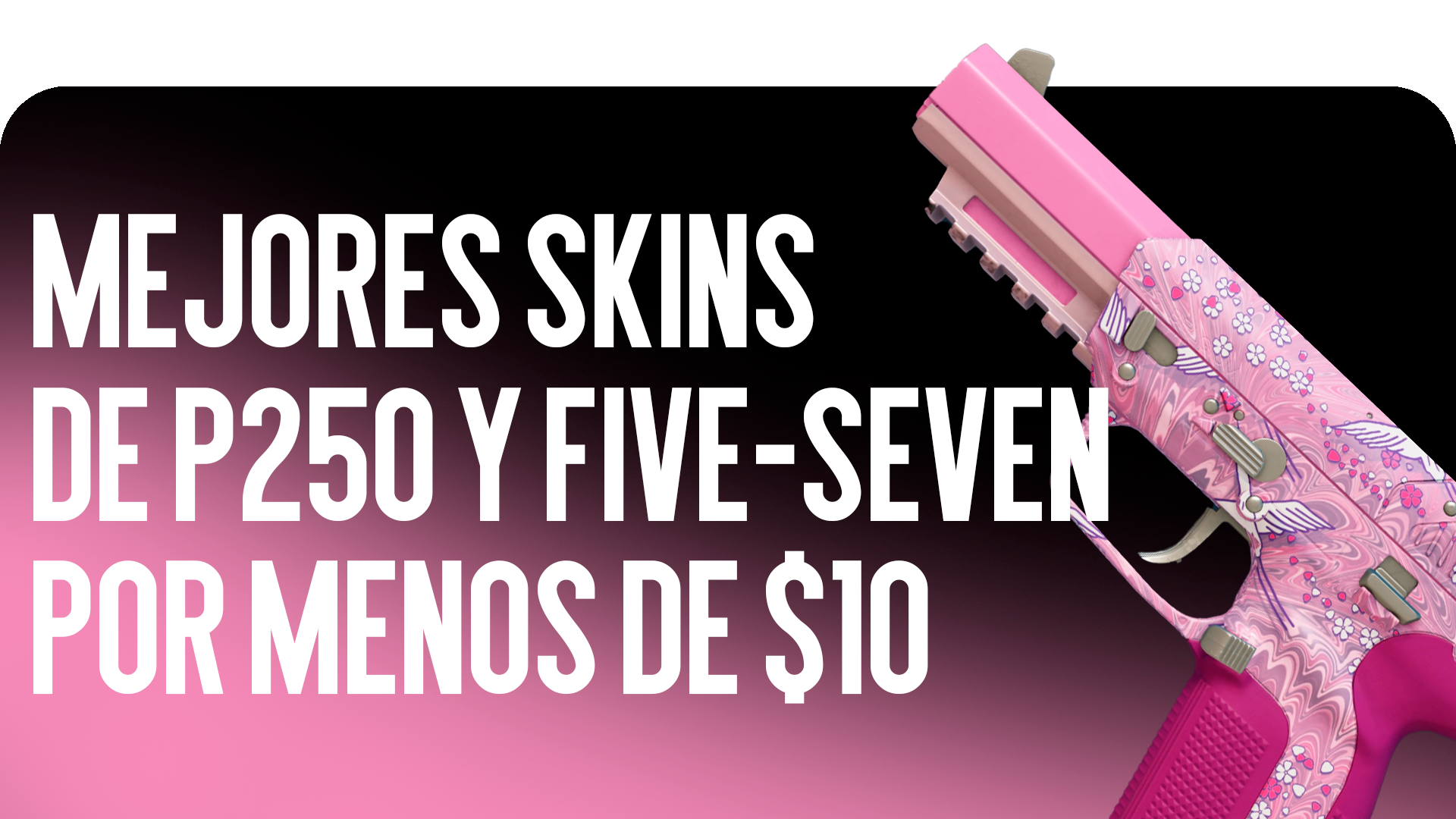 Las Mejores Skins para P250 y Five-SeveN por Menos de $10