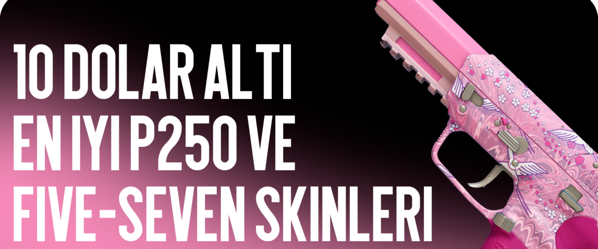 10 Dolar Altındaki En İyi P250 ve Five-SeveN Skinleri