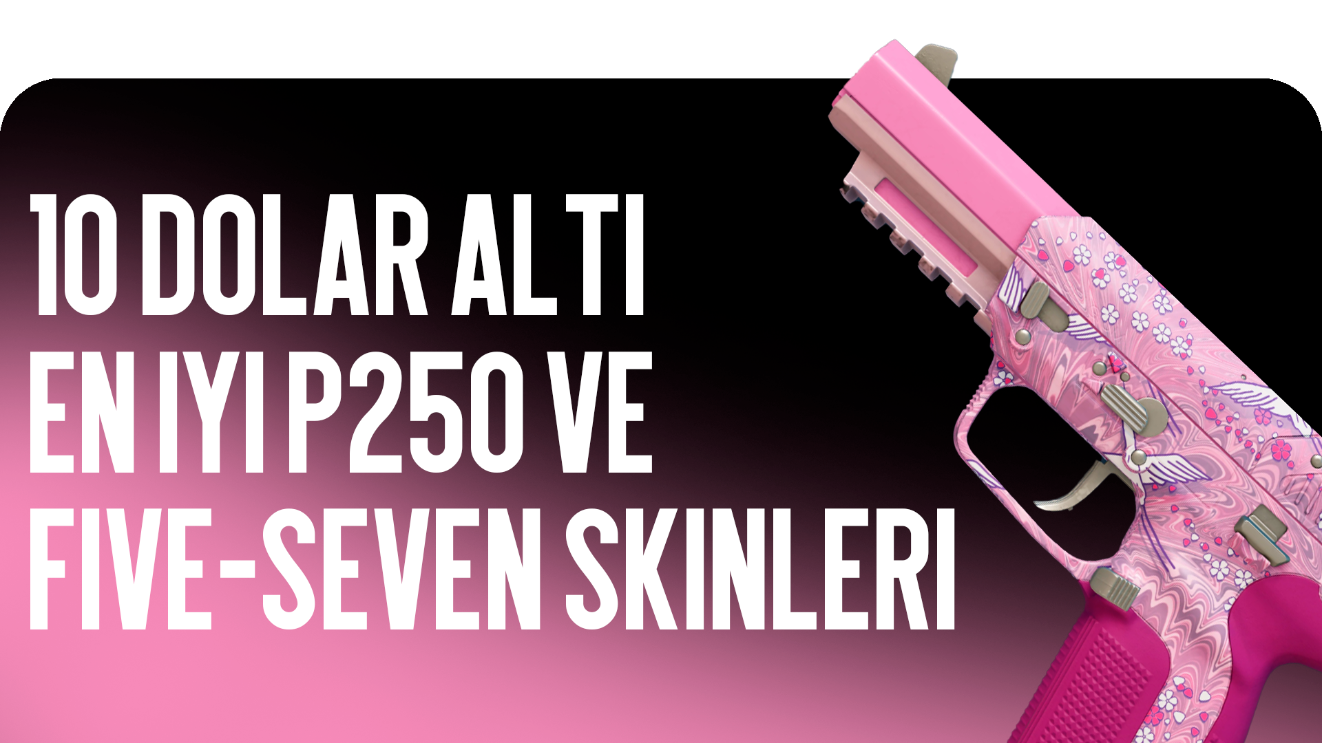 10 Dolar Altındaki En İyi P250 ve Five-SeveN Skinleri