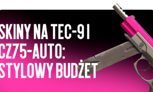 Skórki Tec-9 i CZ75-Auto: Stylowy Budżet