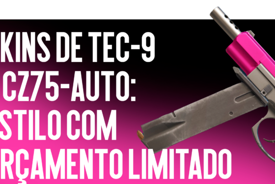 Skins de Tec-9 e CZ75-Auto: Estilo Econômico
