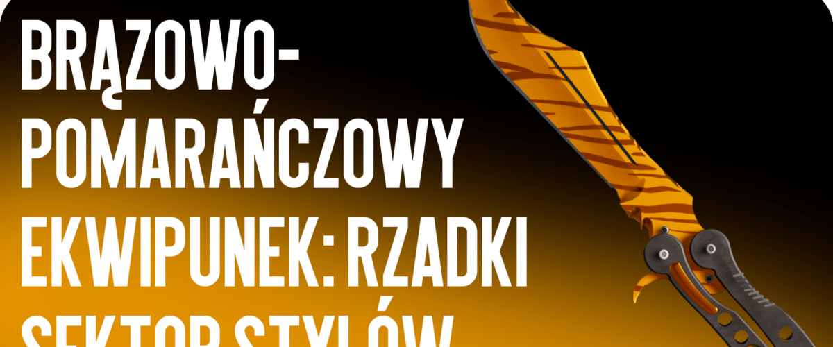 Brązowe i pomarańczowe ekwipunki: rzadki sektor stylów