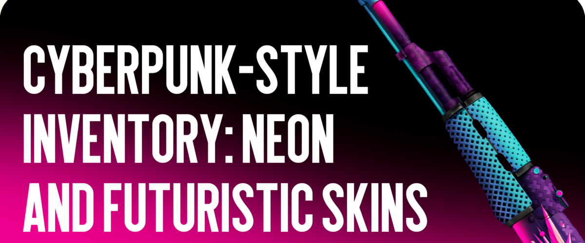 Cyberpunk Style Inventory: Neon and Futuristic Skins