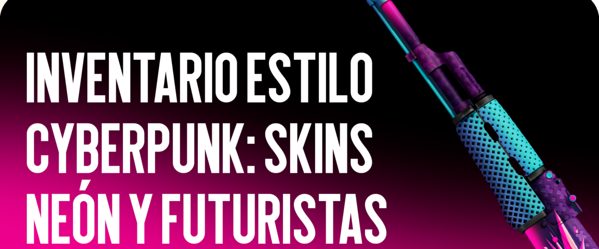 Inventario al estilo cyberpunk: skins neón y futuristas