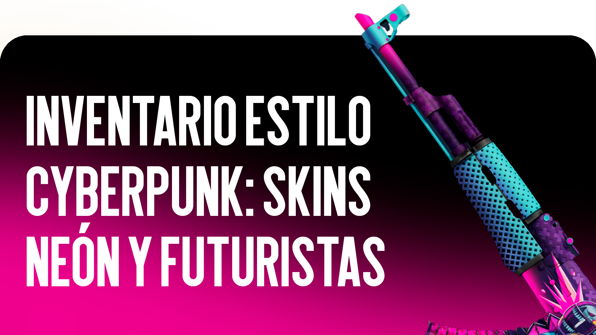 Inventario al estilo cyberpunk: skins neón y futuristas