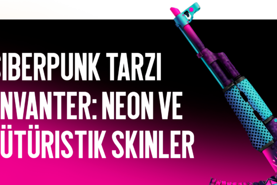 Siberpunk Stilinde Envanter: Neon ve Gelecek Nesil Skinler
