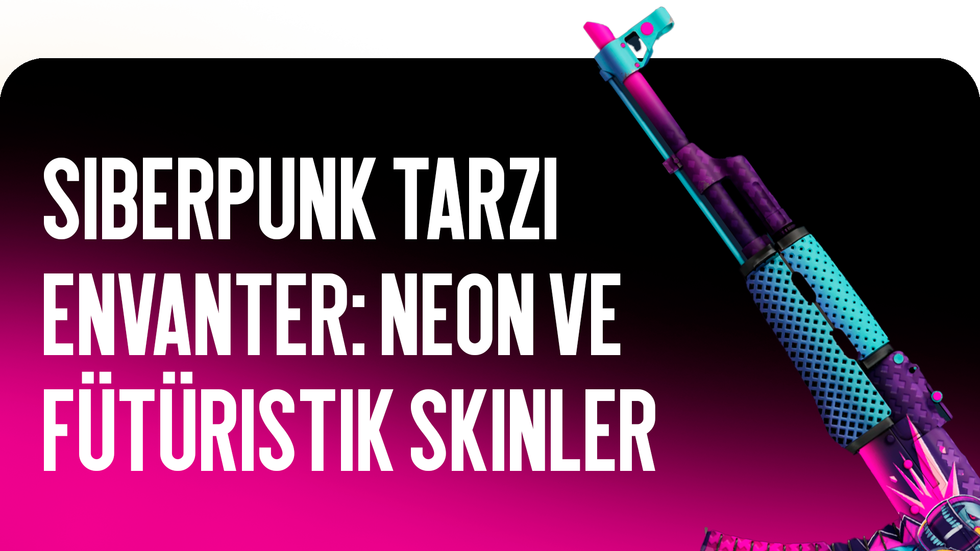 Siberpunk Stilinde Envanter: Neon ve Gelecek Nesil Skinler
