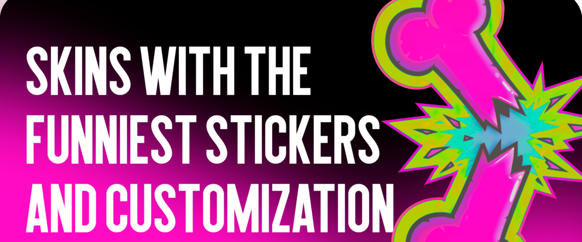 Skins with the Funniest Stickers and Customization