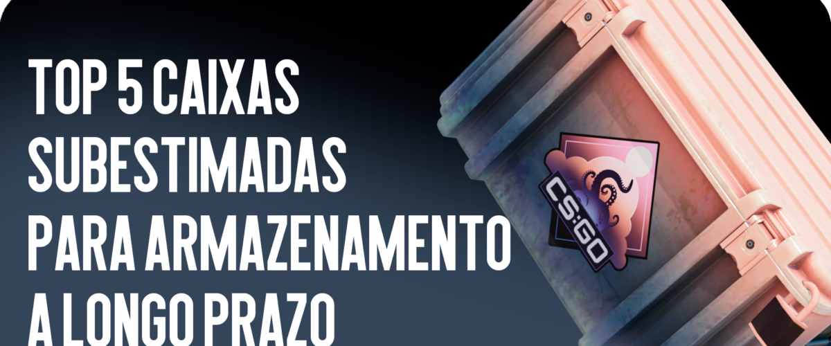 Top 5 Caixas Subestimadas para Guardar a Longo Prazo no CS2